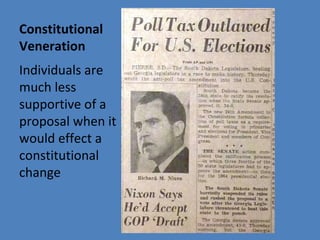 Constitutional
Veneration
Individuals are
much less
supportive of a
proposal when it
would effect a
constitutional
change
 