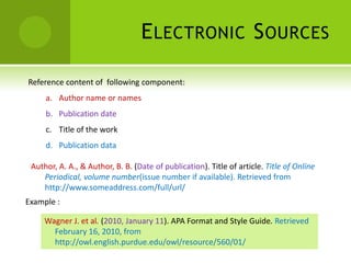 Cite Electronic Sourcescite an electronic document the same as any other document by using the author-date style.Example :Example :If no author or date is given, use the title in your signal phrase or the first word or two of the title in the parentheses and use the abbreviation "n.d." (for "no date").Another study of students and research decisions discovered that students succeeded with tutoring ("Tutoring and APA," n.d.).Kenneth (2000) explained...