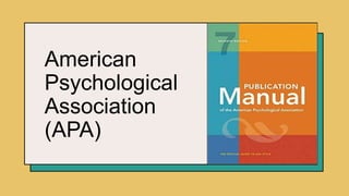 American
Psychological
Association
(APA)
 