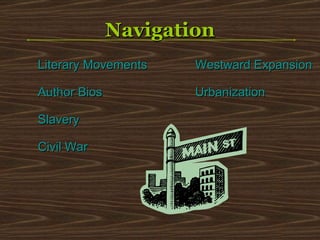 Navigation Literary Movements Author Bios Slavery Civil War Westward Expansion Urbanization 