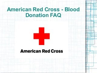 American Red Cross - Blood
Donation FAQ
 