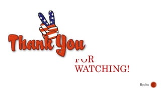 FOR
WATCHING!
Rouba
 