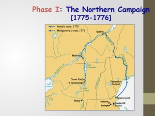 Phase I: The Northern Campaign
[1775-1776]
 