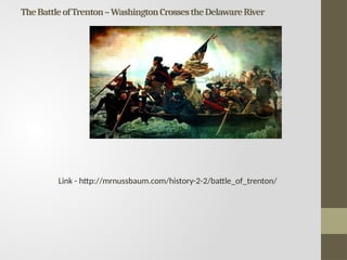 TheBattleofTrenton–WashingtonCrossestheDelawareRiver
Link - http://mrnussbaum.com/history-2-2/battle_of_trenton/
 