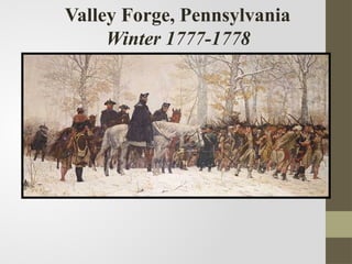 Valley Forge, Pennsylvania
Winter 1777-1778
 