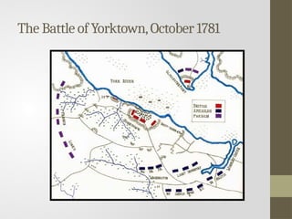 The Battle of Yorktown,October 1781
 