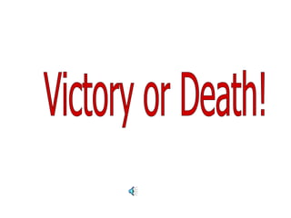 Victory or Death!
