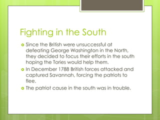 Fighting in the South
   Since the British were unsuccessful at
    defeating George Washington in the North,
    they de...