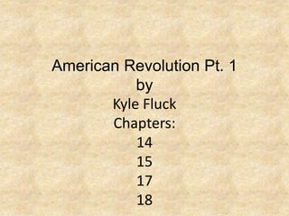 American Revolution Pt. 1byKyle FluckChapters: 14151718 