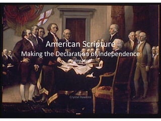 American Scripture Making the Declaration of Independence Pauline Maier Crystal Hawkins 
