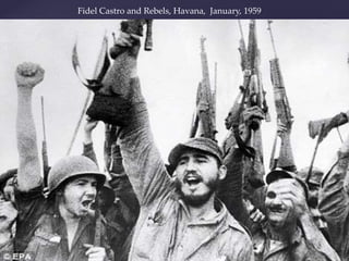 Fidel Castro and Rebels, Havana, January, 1959
 