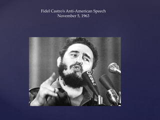 Fidel Castro’s Anti-American Speech
November 5, 1963
 