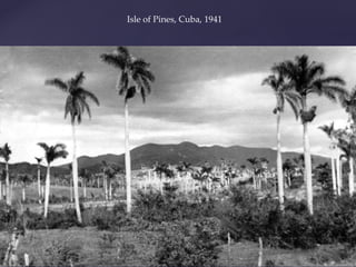 Isle of Pines, Cuba, 1941
 