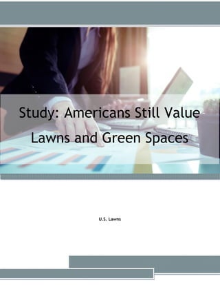 Study: Americans Still Value
Lawns and Green Spaces
U.S. Lawns
 