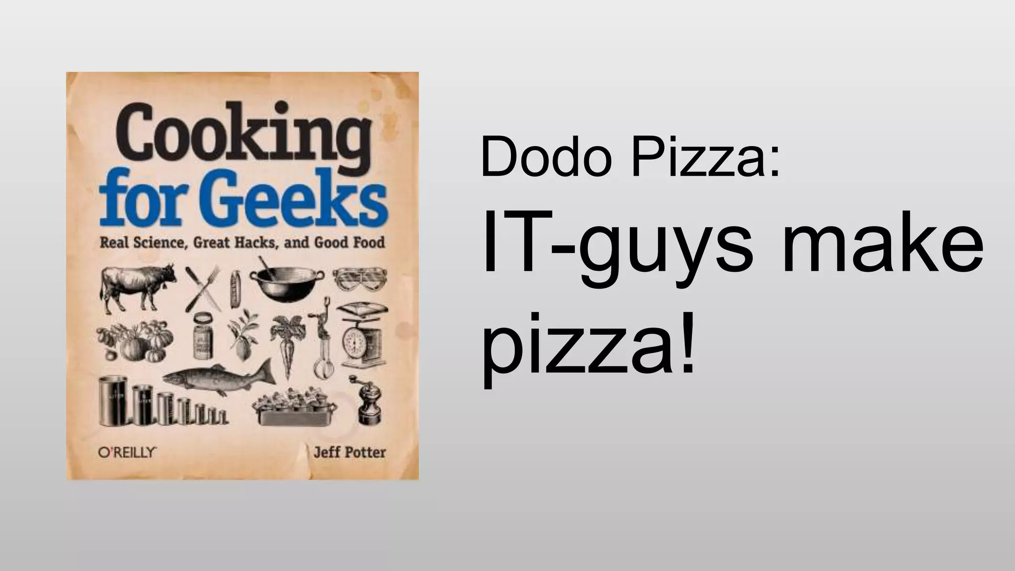 Dodo Pizza:
IT-guys make
pizza!
 