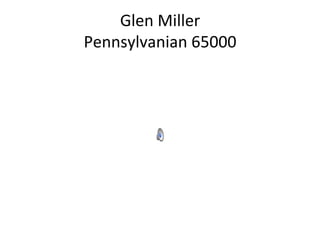 Glen	
  Miller	
  
Pennsylvanian	
  65000	
  
 