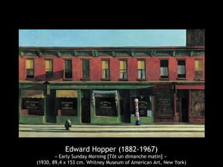 Edward Hopper (1882-1967)
« Early Sunday Morning [Tôt un dimanche matin] »
(1930, 89,4 x 153 cm. Whitney Museum of American Art, New York)
 