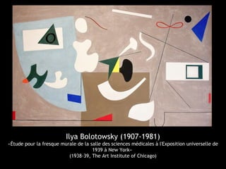 Ilya Bolotowsky (1907-1981)
«Étude pour la fresque murale de la salle des sciences médicales à l'Exposition universelle de
1939 à New York»
(1938-39, The Art Institute of Chicago)
 