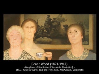Grant Wood (1891-1942)
«Daughters of Revolution [Filles de la Révolution] »
(1932, huile sur isorel, 50.8 cm × 101.4 cm, Art Museum, Cincinnati)
 