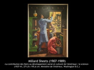 Millard Sheets (1907-1989)
«La contribution des Noirs au développement social et culturel de l'Amérique : la science»
(1937-41, 271,8 x 195,6 cm. Ministère de l'Intérieur, Washington D.C.)
 