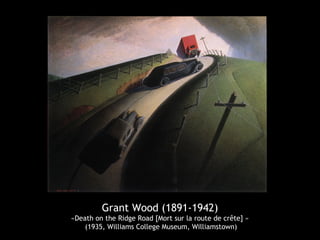 Grant Wood (1891-1942)
«Death on the Ridge Road [Mort sur la route de crête] »
(1935, Williams College Museum, Williamstown)
 
