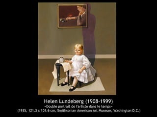 Helen Lundeberg (1908-1999)
«Double portrait de l'artiste dans le temps»
(1935, 121.3 x 101.6 cm, Smithsonian American Art Museum, Washington D.C.)
 