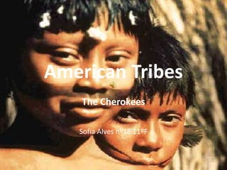 American Tribes TheCherokees Sofia Alves nº18 11ºF 