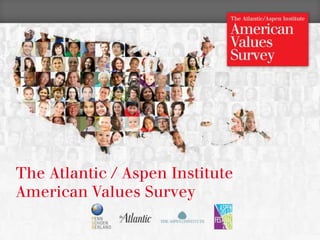 The Atlantic / Aspen Institute
    American Values Survey

1
 