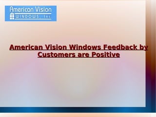 American Vision Windows Feedback by Customers are Positive 