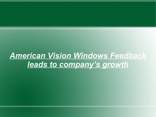American Vision Windows Feedback leads to company’s growth 