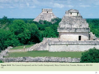 Figure 14-14 The Caracol (foreground) and the Castillo (background), Maya, Chichén Itzá, Yucatán, Mexico, ca. 800–900
CE.

                                                                                                                        21
 