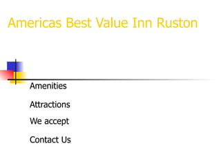 Americas Best Value Inn Ruston Amenities Attractions We accept Contact Us 