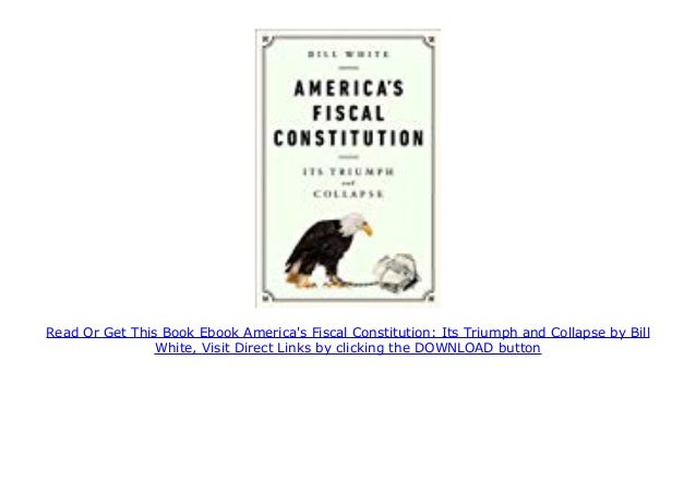Ebook America S Fiscal Constitution Its Triumph And Collapse By Bill
