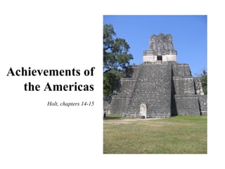 Achievements of the Americas Holt, chapters 14-15 