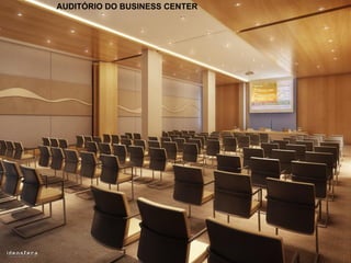 AUDITÓRIO DO BUSINESS CENTER
 