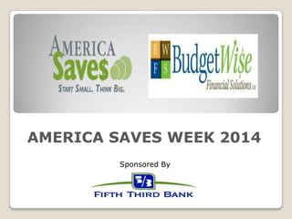 Sponsored By
AMERICA SAVES WEEK 2014
 