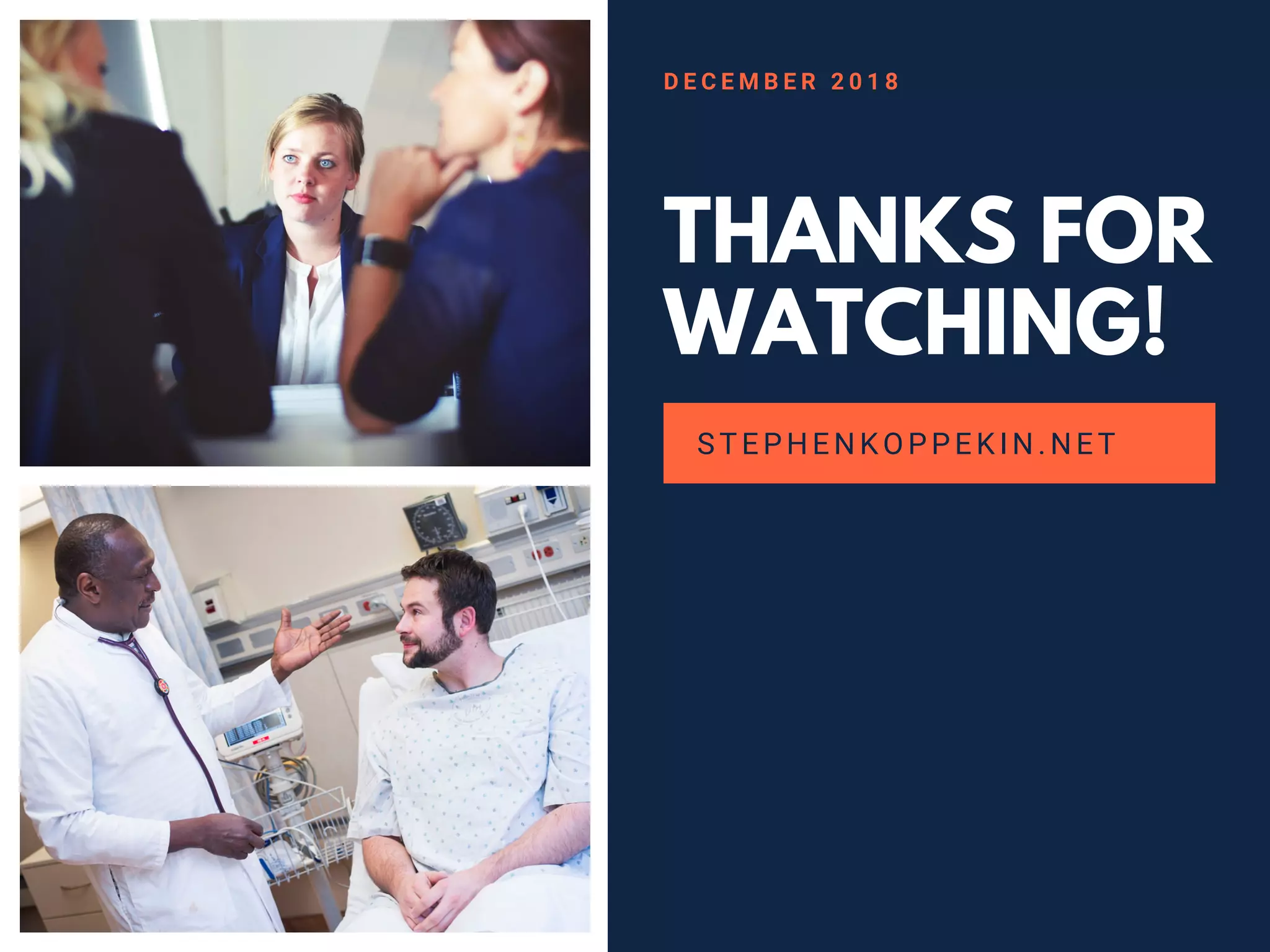 THANKS FOR
WATCHING!
STEPHENKOPPEKIN.NET
D E C E M B E R 2 0 1 8
