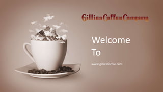 Welcome
To
www.gilliescoffee.com
 