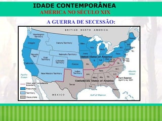 IDADE CONTEMPORÂNEA
AMÉRICA NO SÉCULO XIX
A GUERRA DE SECESSÃO:

iair@pop.com.br

Prof. Iair

 
