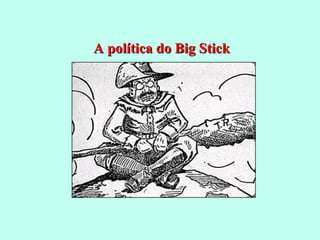 A política do Big Stick 
