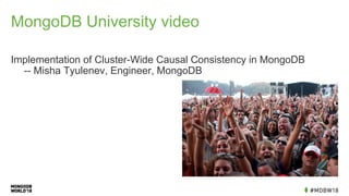 MongoDB University video
Implementation of Cluster-Wide Causal Consistency in MongoDB
-- Misha Tyulenev, Engineer, MongoDB
 