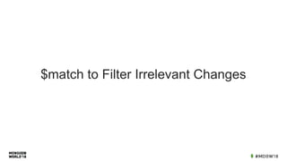 $match to Filter Irrelevant Changes
 