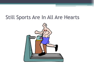 Still Sports Are In All Are Hearts<br />
