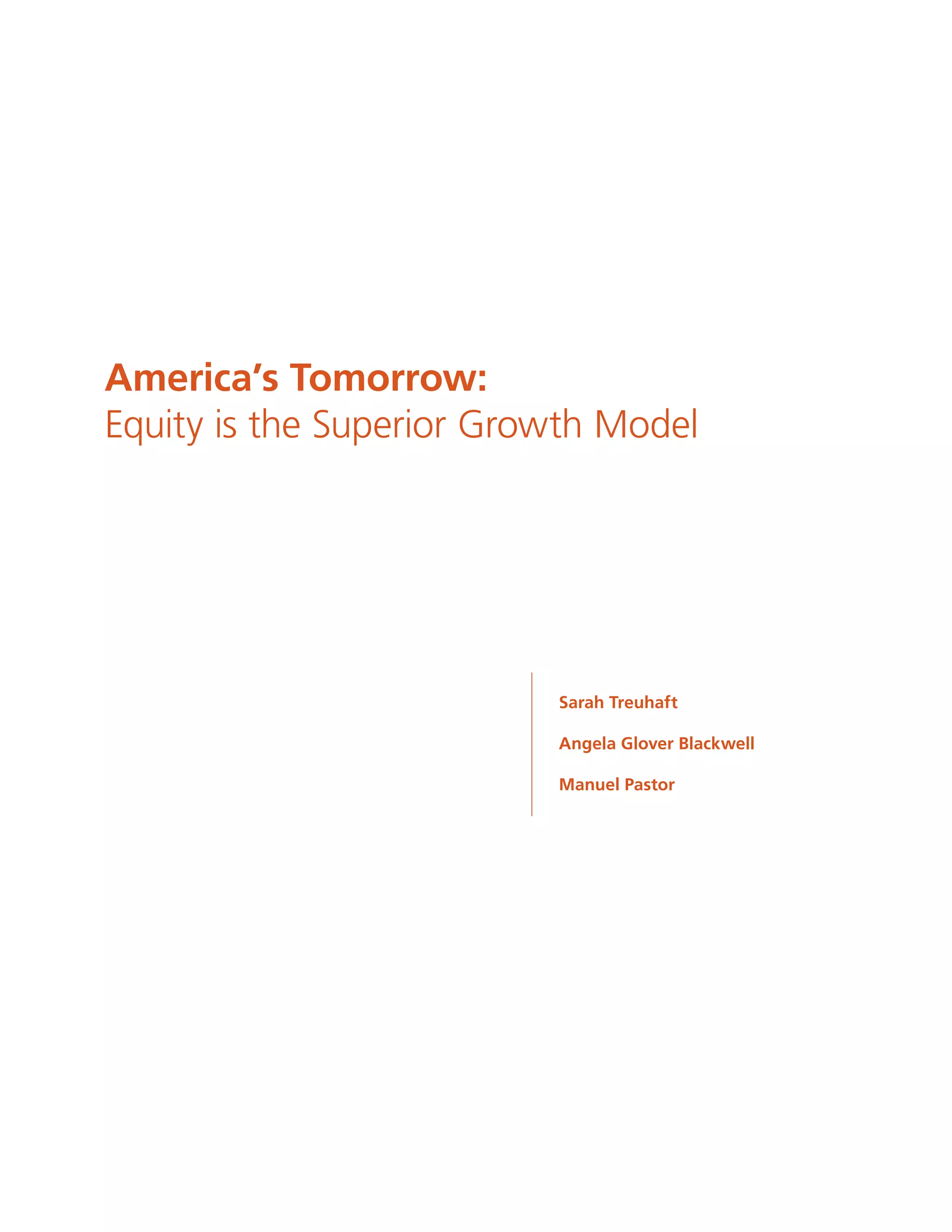 Sarah Treuhaft
Angela Glover Blackwell
Manuel Pastor
America’s Tomorrow:
Equity is the Superior Growth Model
 