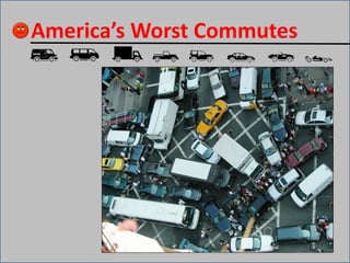 America’s Worst Commutes
 