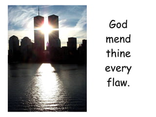God mend thine every flaw. 