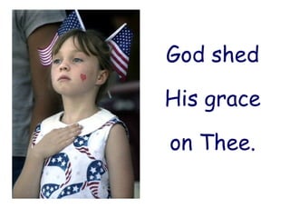 God shed His grace  on Thee. 