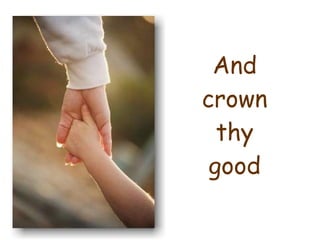 And crown thy good 