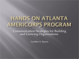 Communication Strategies for Building and Growing Organizations  Cynthia A. Sayers 
