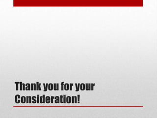 Thank you for your
Consideration!

 